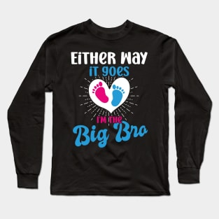 either way it goes i'm the big bro big bro gender reveal big brother, funny gender reveal pregnancy announcement,  pregnancy announcement, family dinner Long Sleeve T-Shirt